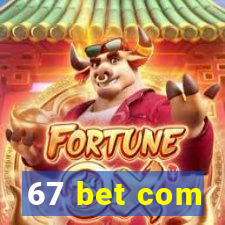 67 bet com